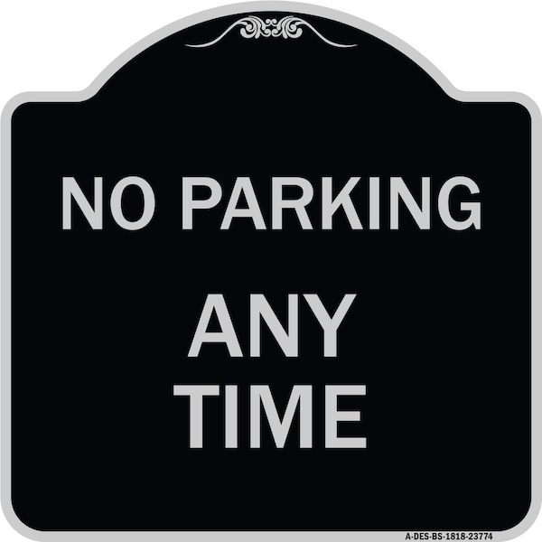 Signmission No Parking Anytime Heavy-Gauge Aluminum Architectural Sign, 18" x 18", BS-1818-23774 A-DES-BS-1818-23774 - main
